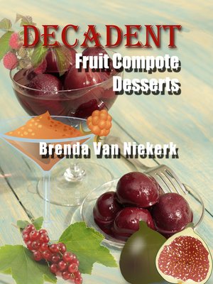 cover image of Decadent Fruit Compote Desserts